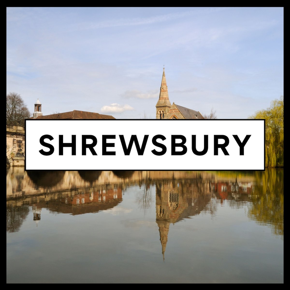 Square icon image with a black border and background photo of shrewsbury town with a river in front, with bold shrewsbury text at forefront, on a white box