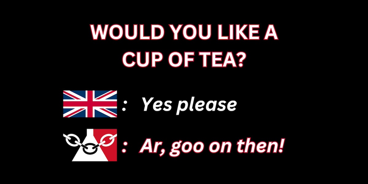 The image shows a question posed to the viewer: "WOULD YOU LIKE A CUP OF TEA?". Two response options are provided, with the Union Jack flag representing "Yes please" and the image of a teapot with goggles representing the response "Ar, goo on then!". The image appears to be a humorous take on stereotypical British tea drinking culture.